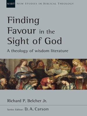 cover image of Finding Favour in the Sight of God: a Theology of Wisdom Literature